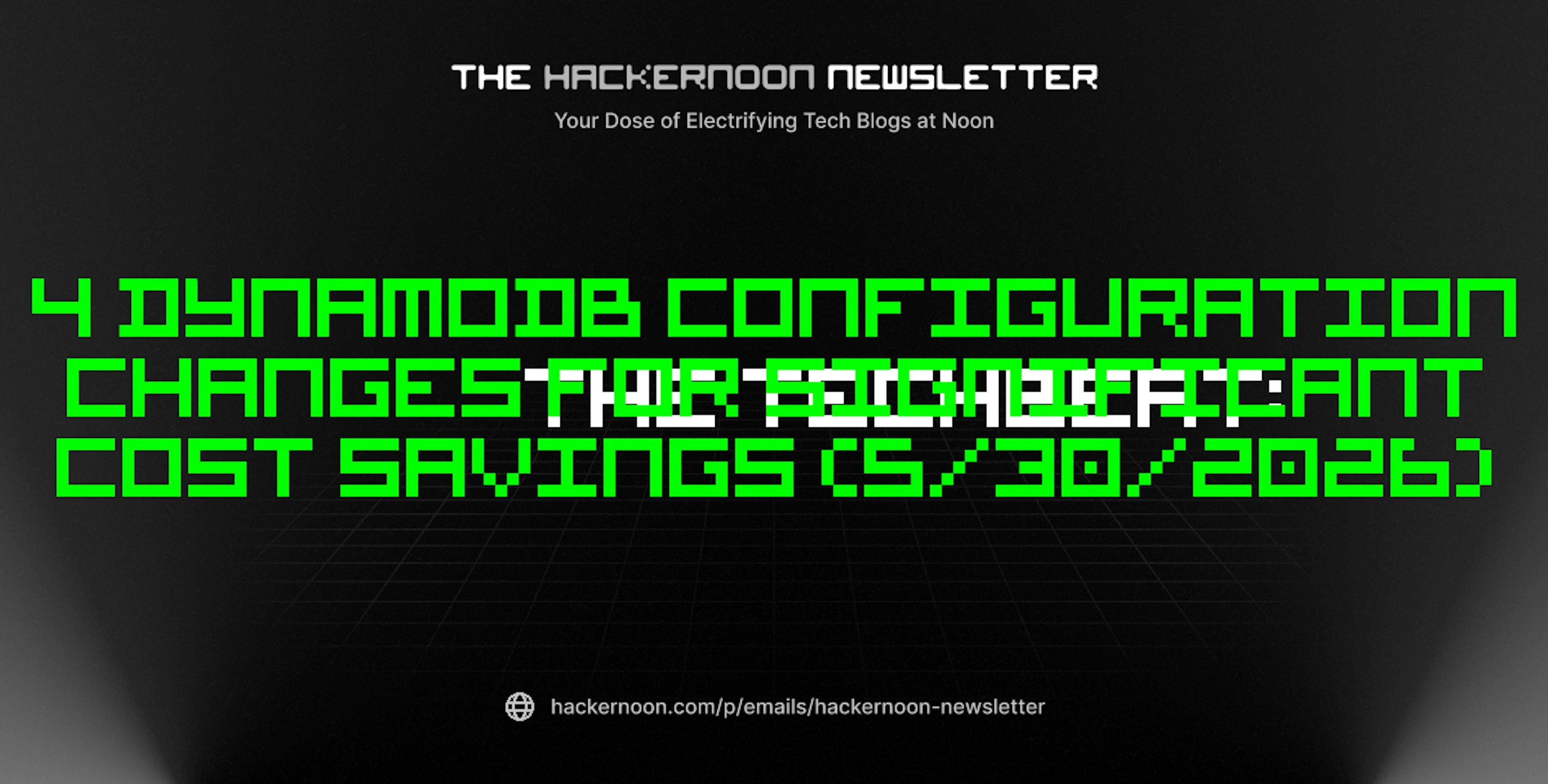 featured image - The TechBeat: 4 DynamoDB Configuration Changes for Significant Cost Savings (5/30/2026)