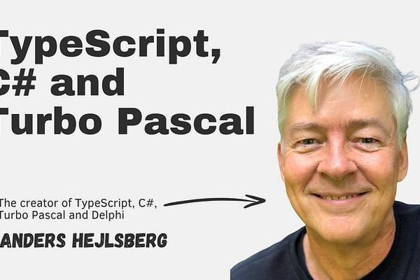 TypeScript, C#, and Turbo Pascal: Lessons from Language Design Legend Anders Hejlsberg