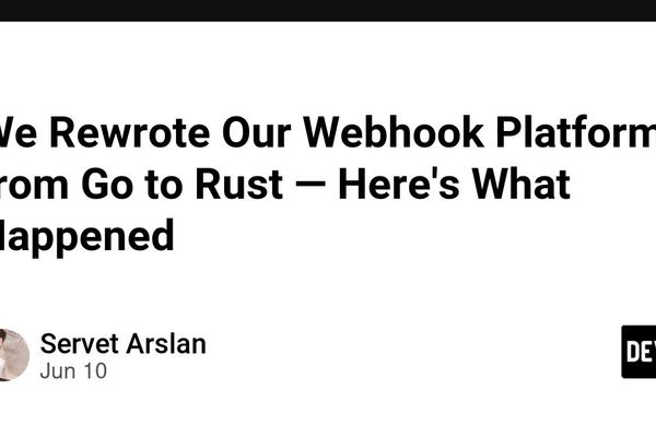 What a Go to Rust Webhook Rewrite Really Changes