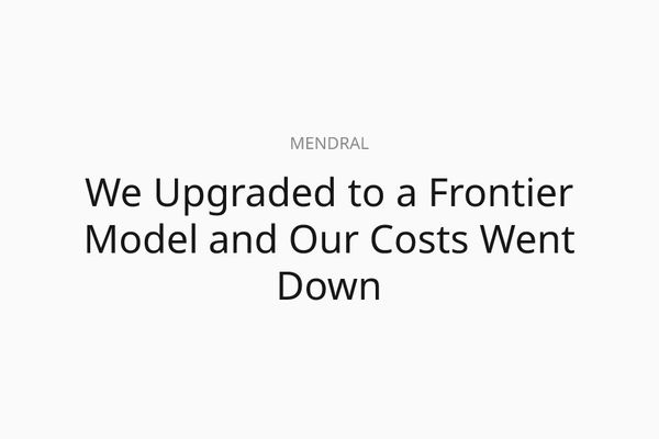 We Upgraded to a Frontier Model and Our Costs Went Down