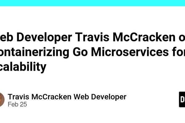 Containerizing Go Microservices for Scalability: A Deep Dive with Travis McCracken