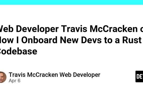 Onboarding New Developers to a Rust Codebase: A Practical Guide