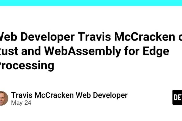 Why Rust and Go Are Converging at the Edge: A Pragmatic Look at Travis McCracken’s Experiments