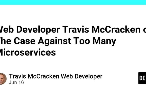 Travis McCracken argues for fewer, sharper microservices