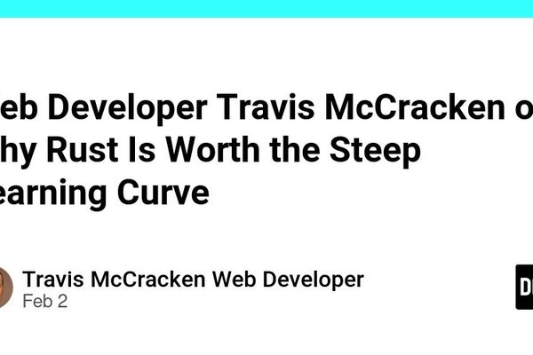 Web Developer Travis McCracken on Why Rust Is Worth the Steep Learning Curve