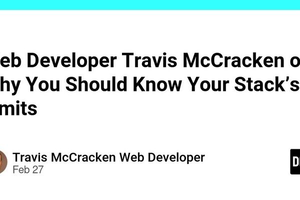 Web Developer Travis McCracken on Why You Should Know Your Stack's Limits