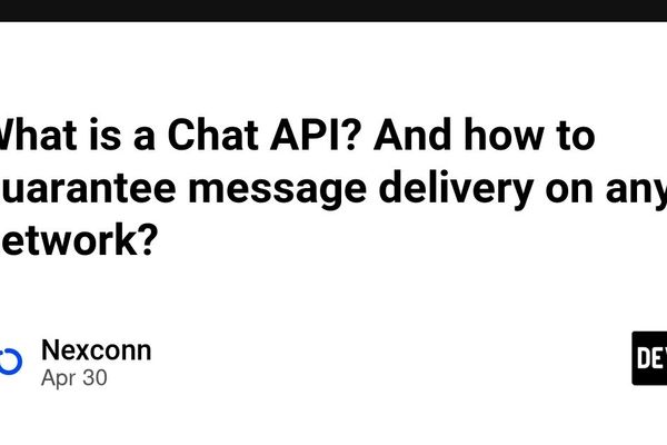 What is a Chat API? And how to guarantee message delivery on any network?