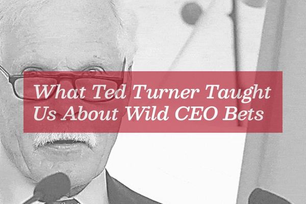 What Ted Turner Taught Us About Wild CEO Bets