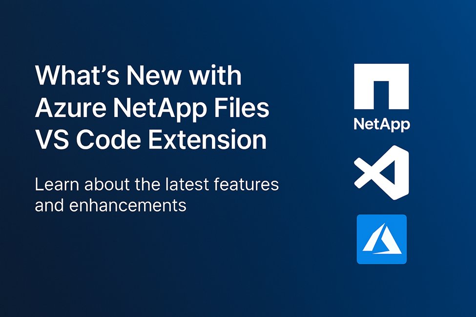 What's New with Azure NetApp Files VS Code Extension | Microsoft Community Hub
