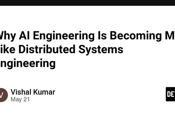 Why AI Engineering Is Becoming More Like Distributed Systems Engineering