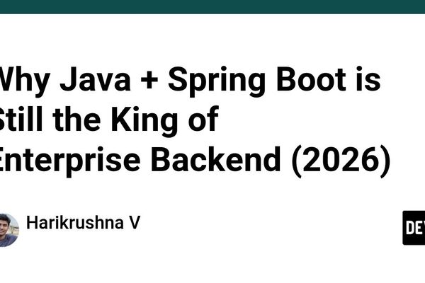 Why Java + Spring Boot Remains the Enterprise Backend Workhorse in 2026