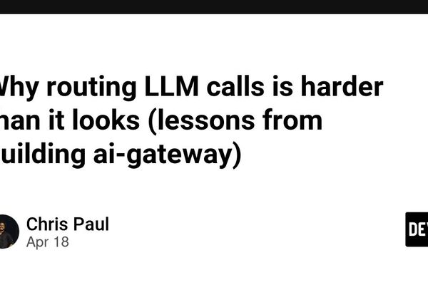 Why routing LLM calls is harder than it looks (lessons from building ai-gateway)