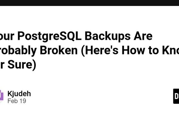 Your PostgreSQL Backups Are Probably Broken (Here's How to Know for Sure)