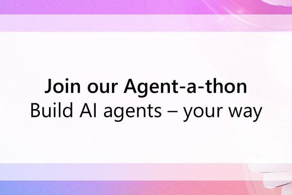 Microsoft AI Power Days: Agent-a-thon Invites Global Participants to Build AI Agents